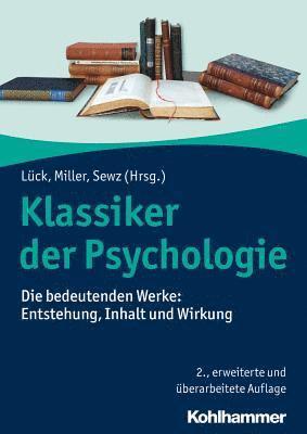 Helmut E. Luck, Rudolf Miller - Klassiker Der Psychologie: Die Bedeutenden Werke: Entstehung, Inhalt Und Wirkung, Inbunden