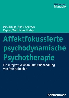 bokomslag Affektfokussierte Psychodynamische Psychotherapie: Ein Integratives Manual Zur Behandlung Von Affektphobien