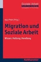 bokomslag Migration Und Soziale Arbeit: Wissen, Haltung, Handlung