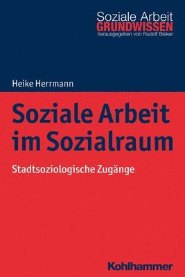 bokomslag Soziale Arbeit Im Sozialraum: Stadtsoziologische Zugange