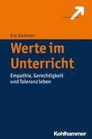 bokomslag Werte Im Unterricht: Empathie, Gerechtigkeit Und Toleranz Leben