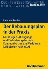 bokomslag Der Bebauungsplan in Der PRAXIS: Grundlagen, Abwagungs- Und Festsetzungstechnik, Kommunikation Und Verfahren, Kalkulation Nach Hoai