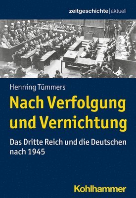 bokomslag Nach Verfolgung Und Vernichtung: Das Dritte Reich Und Die Deutschen Nach 1945