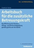 bokomslag Arbeitsbuch Fur Die Zusatzliche Betreuungskraft: Qualifizierung Der Demenz-, Alltags- Und Seniorenbegleitung Gemass 87b Und 45b Sgb XI