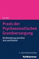 PRAXIS Der Psychosomatischen Grundversorgung: Die Beziehung Zwischen Arzt Und Patient