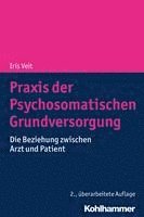 PRAXIS Der Psychosomatischen Grundversorgung: Die Beziehung Zwischen Arzt Und Patient 1