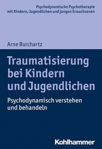 bokomslag Traumatisierung Bei Kindern Und Jugendlichen: Psychodynamisch Verstehen Und Behandeln