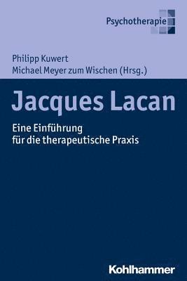 bokomslag Jacques Lacan: Eine Einfuhrung Fur Die Therapeutische PRAXIS