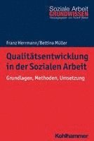 Franz Herrmann, Bettina Muller - Qualitatsentwicklung in Der Sozialen Arbeit: Grundlagen, Methoden, Umsetzung, Häftad