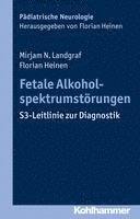 Mirjam N. Landgraf, Florian Heinen - Fetale Alkoholspektrumstorungen: S3-Leitlinie Zur Diagnostik, Häftad