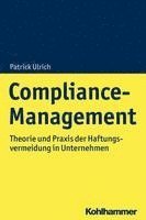bokomslag Compliance-Management: Theorie Und PRAXIS Der Haftungsvermeidung in Unternehmen