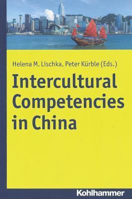 Peter Kurble, Helena Maria Lischka - Intercultural Competencies in China, Häftad