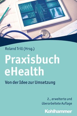 Roland Trill - Praxisbuch Ehealth: Von Der Idee Zur Umsetzung, Häftad