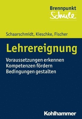 Andreas Fischer, Ulf Kieschke, Uwe Schaarschmidt - Lehrereignung: Voraussetzungen Erkennen - Kompetenzen Fordern - Bedingungen Gestalten, Häftad