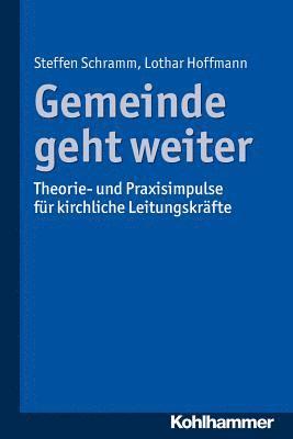 bokomslag Gemeinde Geht Weiter: Theorie- Und Praxisimpulse Fur Kirchliche Leitungskrafte