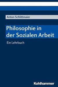 bokomslag Philosophie in Der Sozialen Arbeit: Ein Lehrbuch