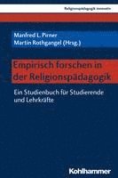 bokomslag Empirisch Forschen in Der Religionspadagogik: Ein Studienbuch Fur Studierende Und Lehrkrafte
