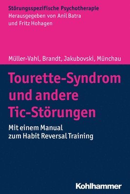 Tourette-Syndrom Und Andere Tic-Storungen: Mit Einem Manual Zum Habit Reversal Training 1