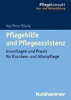 bokomslag Pflegehilfe Und Pflegeassistenz: Grundlagen Und PRAXIS Fur Kranken- Und Altenpflege