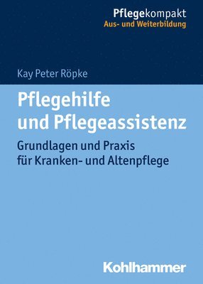 bokomslag Pflegehilfe Und Pflegeassistenz: Grundlagen Und PRAXIS Fur Kranken- Und Altenpflege