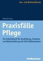bokomslag Praxisfalle Pflege: Ein Arbeitsbuch Fur Ausbildung, Studium Und Weiterbildung Mit 250 Fallbeispielen