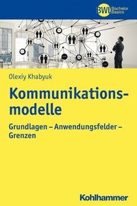 bokomslag Kommunikationsmodelle: Grundlagen - Anwendungsfelder - Grenzen