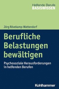 bokomslag Berufliche Belastungen Bewaltigen: Psychosoziale Herausforderungen in Helfenden Berufen