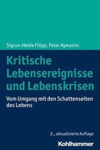 bokomslag Kritische Lebensereignisse Und Lebenskrisen: Vom Umgang Mit Den Schattenseiten Des Lebens