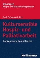 Kultursensible Hospiz- Und Palliativarbeit: Konzepte Und Kompetenzen 1