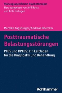 bokomslag Posttraumatische Belastungsstorungen: Ptbs Und Kptbs: Ein Leitfaden Fur Die Diagnostik Und Behandlung