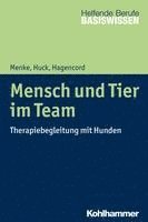 Rainer Hagencord, Guido Huck, Marion Menke - Mensch Und Tier Im Team: Therapiebegleitung Mit Hunden, Häftad