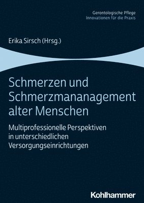 bokomslag Schmerzen Und Schmerzmanagement Alter Menschen: Multiprofessionelle Perspektiven in Unterschiedlichen Versorgungseinrichtungen