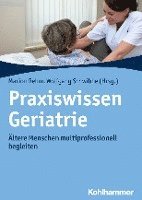 bokomslag Praxiswissen Geriatrie: Altere Menschen Multiprofessionell Begleiten