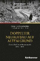 bokomslag Doppelter Neuaufbau Auf Altem Grund: Deutschland in Der Besatzungszeit (1945-1949)
