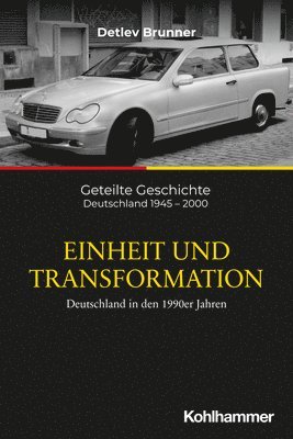 bokomslag Einheit Und Transformation: Deutschland in Den 1990er Jahren