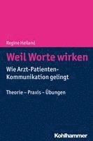 bokomslag Weil Worte Wirken: Wie Arzt-Patienten-Kommunikation Gelingt. Theorie - PRAXIS - Ubungen