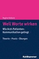 Weil Worte Wirken: Wie Arzt-Patienten-Kommunikation Gelingt. Theorie - PRAXIS - Ubungen 1