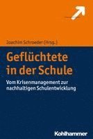 bokomslag Gefluchtete in Der Schule: Vom Krisenmanagement Zur Nachhaltigen Schulentwicklung