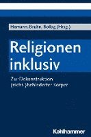 bokomslag Religionen Inklusiv: Zur Dekonstruktion (Nicht-)Behinderter Korper