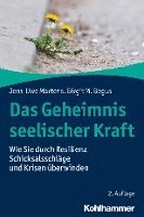 bokomslag Das Geheimnis Seelischer Kraft: Wie Sie Durch Resilienz Schicksalsschlage Und Krisen Uberwinden