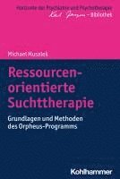 bokomslag Ressourcenorientierte Suchttherapie: Grundlagen Und Methoden Des Orpheus-Programms