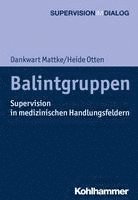 bokomslag Balintgruppen: Supervision in Medizinischen Handlungsfeldern