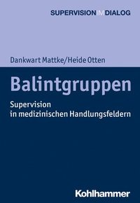 bokomslag Balintgruppen: Supervision in Medizinischen Handlungsfeldern