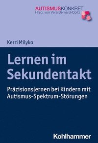 bokomslag Lernen Im Sekundentakt: Prazisionslernen Bei Kindern Mit Autismus-Spektrum-Storungen