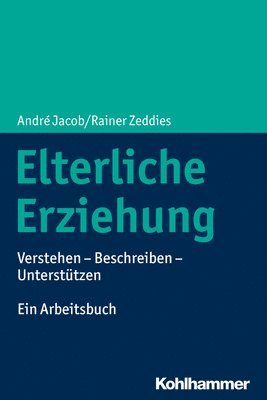 bokomslag Elterliche Erziehung: Verstehen - Beschreiben - Unterstutzen Ein Arbeitsbuch