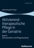 Andrea Kuphal - Aktivierend-Therapeutische Pflege in Der Geriatrie: Band 3: Dokumentation Und Pflegestandards, Häftad