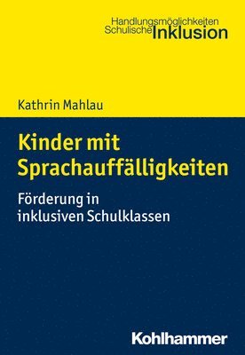 Kathrin Mahlau - Kinder Mit Sprachauffalligkeiten: Forderung in Inklusiven Schulklassen, Häftad