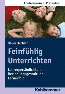 Oliver Hechler - Feinfuhlig Unterrichten: Lehrerpersonlichkeit - Beziehungsgestaltung - Lernerfolg, Häftad