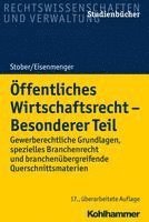 bokomslag Offentliches Wirtschaftsrecht - Besonderer Teil: Gewerberechtliche Grundlagen, Spezielles Branchenrecht Und Branchenubergreifende Querschnittsmaterien