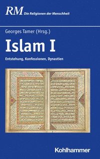 bokomslag Islam I: Entstehung, Konfessionen, Dynastien